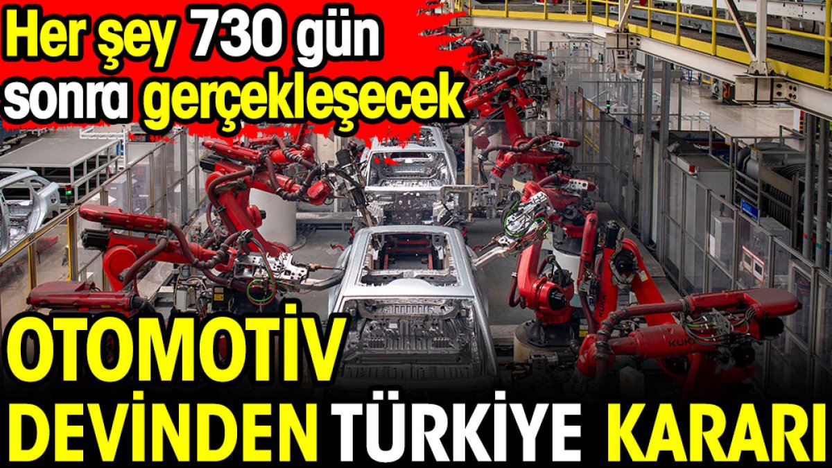 Otomotiv devinden Türkiye kararı. Her şey 730 gün sonra gerçekleşecek