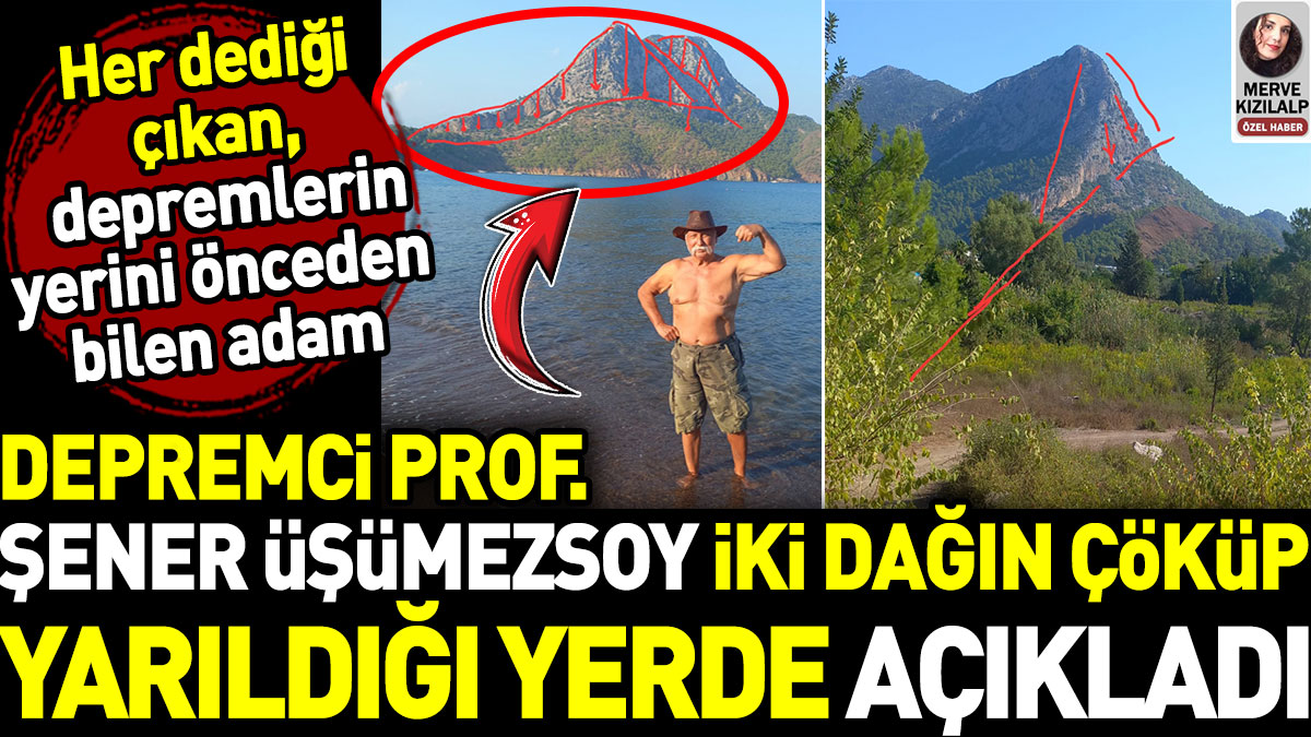 Depremci Prof. Şener Üşümezsoy iki dağın çöküp yarıldığı yerde açıkladı