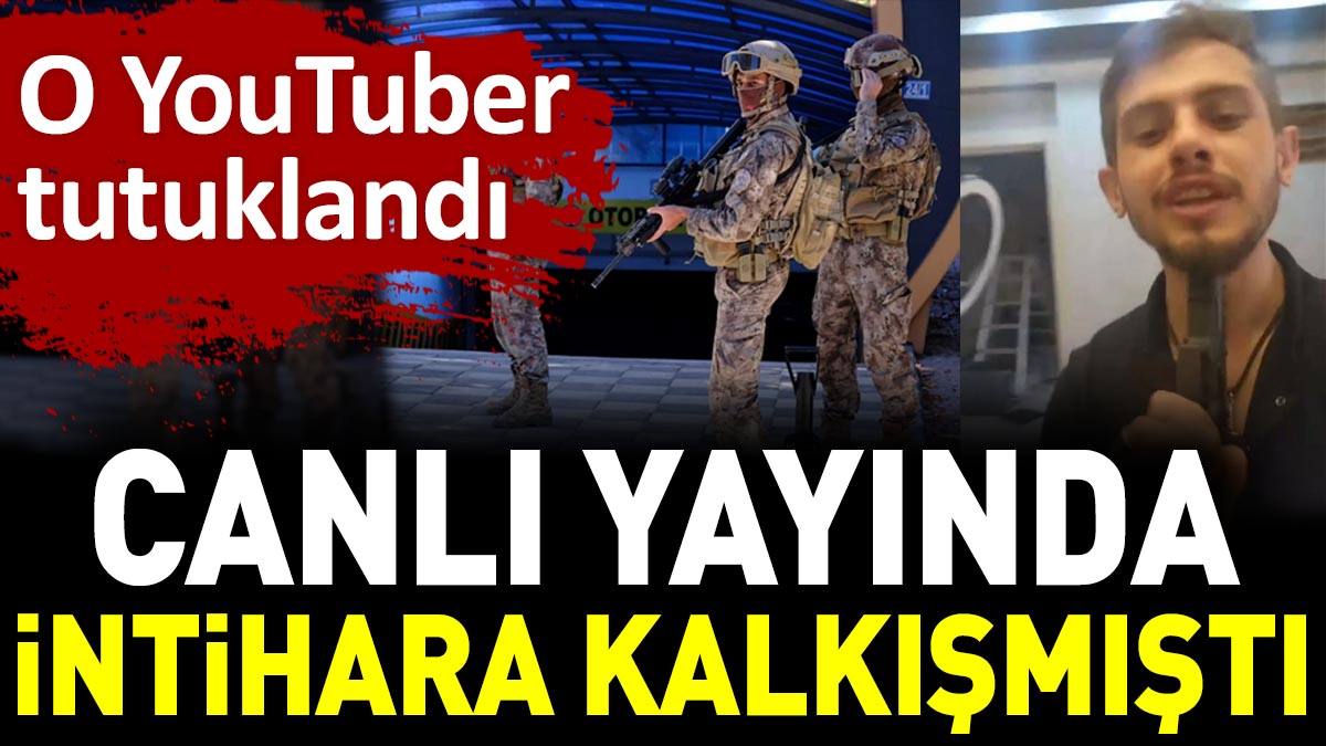 Canlı yayında intihara kalkışmıştı o YouTuber tutuklandı