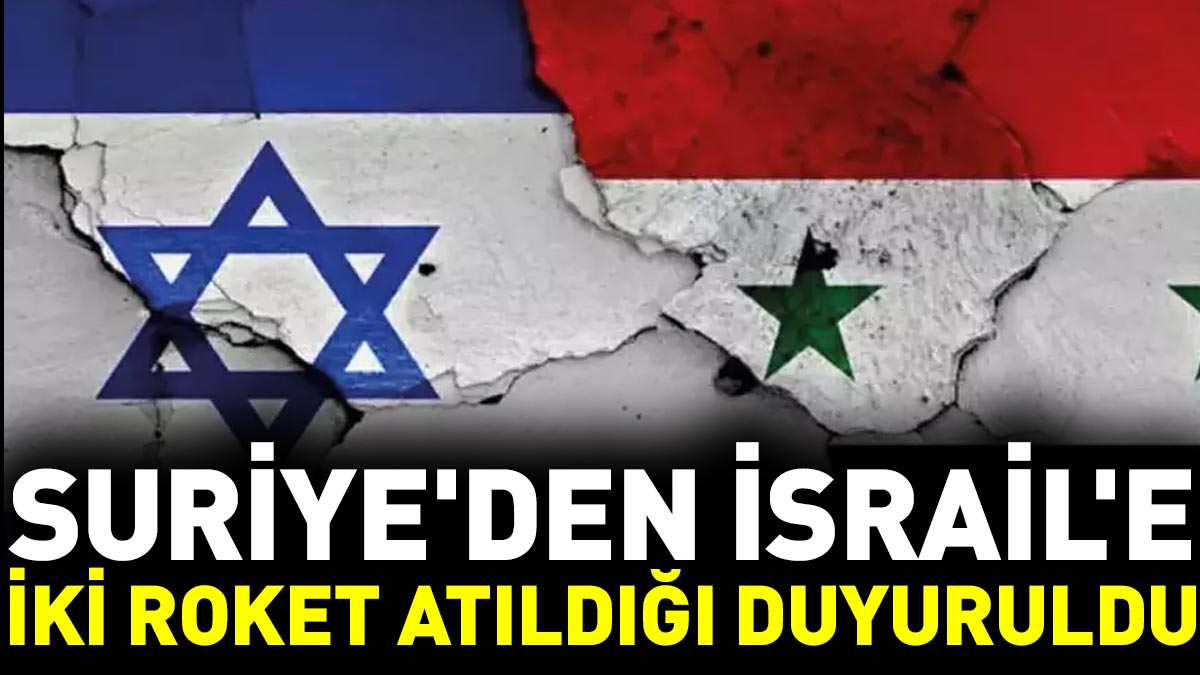 Suriye'den İsrail'e iki roket atıldığı duyuruldu