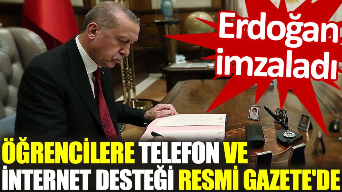 Erdoğan imzaladı: Öğrencilere telefon ve internet desteği Resmi Gazete'de