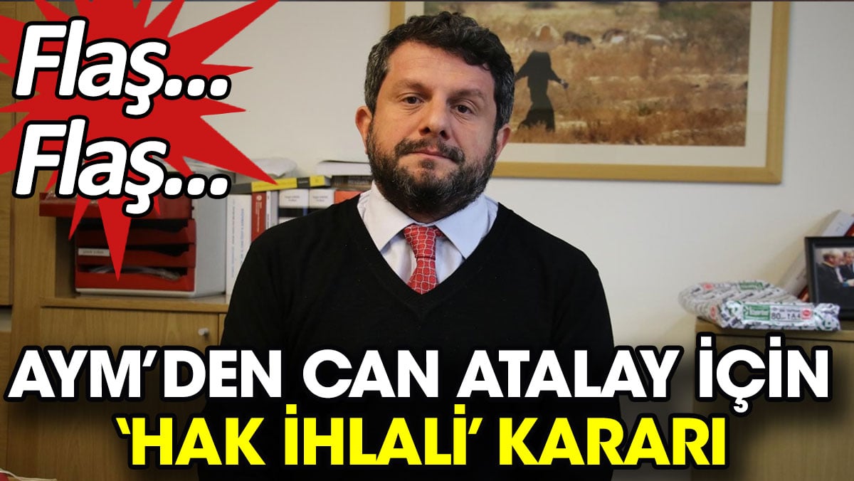 AYM'den  Can Atalay için hak ihlali kararı