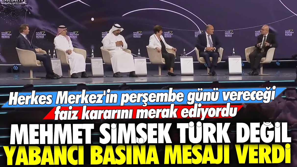 Mehmet Şimşek, Türk değil yabancı basına faiz mesajını verdi