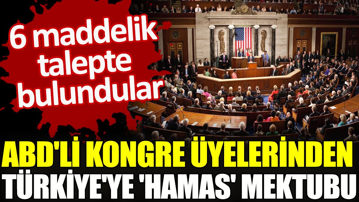 ABD'li Kongre üyelerinden Türkiye'ye 'Hamas' mektubu. 6 maddelik talepte bulundular