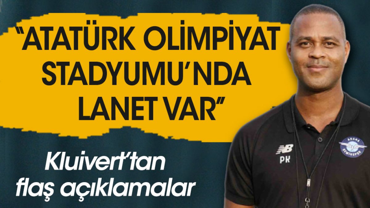 Kluivert: Atatürk Olimpiyat Stadyumu’nda lanet var