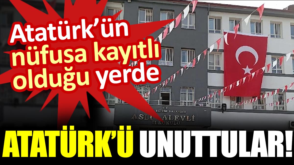 Atatürk’ün nüfusa kayıtlı olduğu yerde Atatürk’ü unuttular