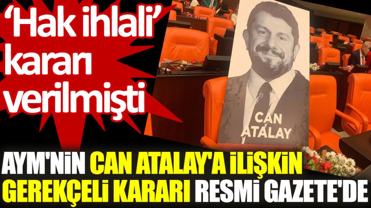 AYM'nin Can Atalay'a ilişkin gerekçeli kararı Resmi Gazete'de