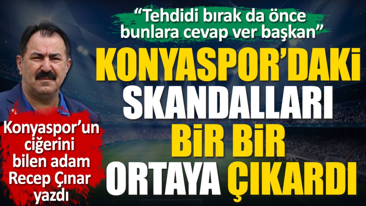 Konyaspor'un ciğerini bilen adam Recep Çınar Konyaspor'daki skandalları bir bir ortaya çıkardı