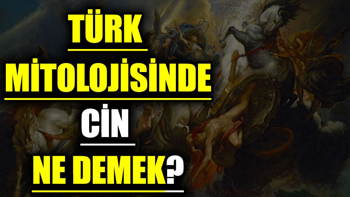 Türk mitolojisinde Cin ne demek?