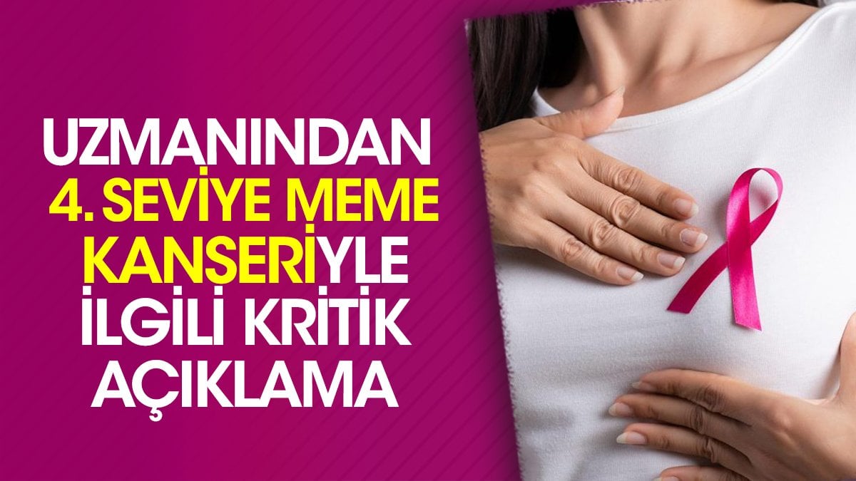 Uzmanından 4. seviye meme kanseriyle ilgili kritik açıklama