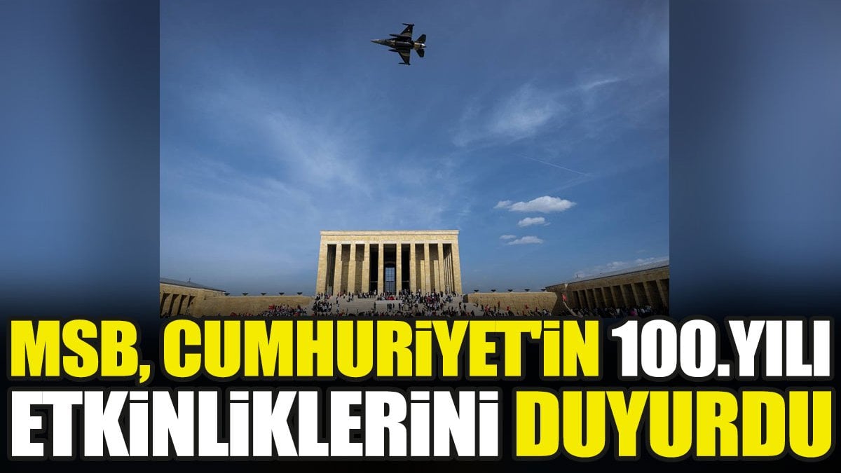 MSB, Cumhuriyet'in 100. yılı etkinliklerini duyurdu