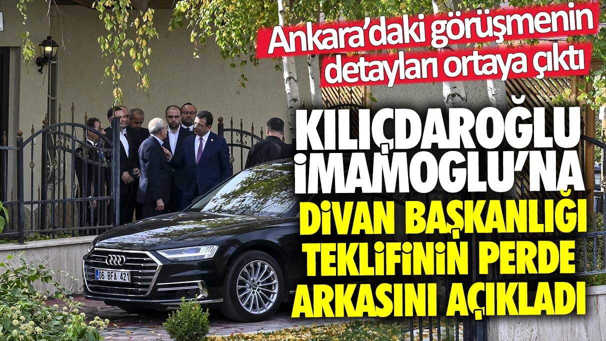 Kılıçdaroğlu, Ekrem İmamoğlu'na divan başkanlığı teklifinin perde arkasını açıkladı