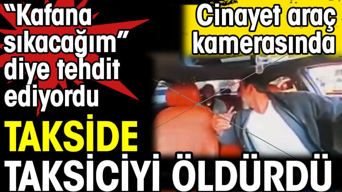 Takside taksiciyi öldürdü. Cinayet araç kamerasında