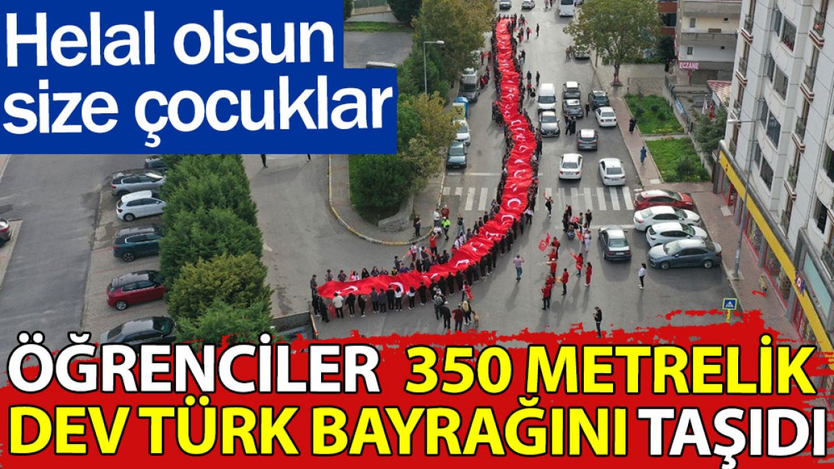 350 metrelik dev Türk bayrağını öğrenciler el üstünde taşıdı. Helal olsun size çocuklar