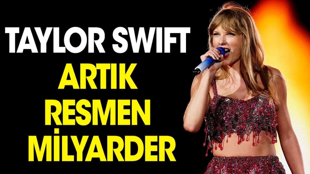 Taylor Swift artık resmen milyarder