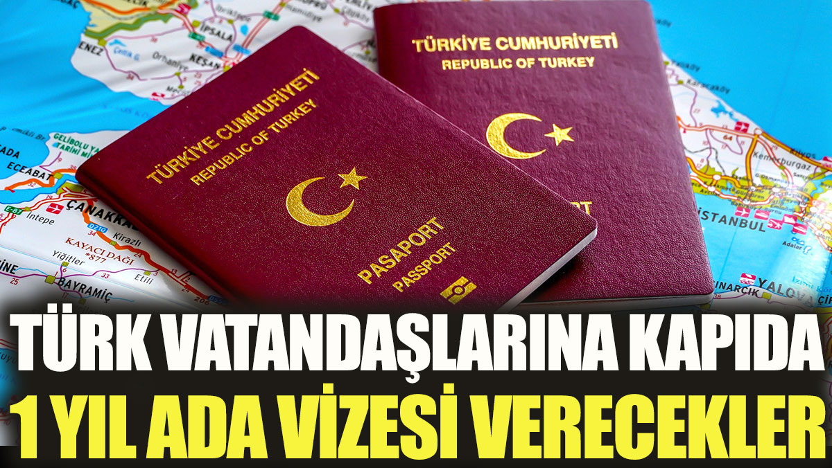 Türk vatandaşlarına kapıda 1 yıl ada vizesi verecekler