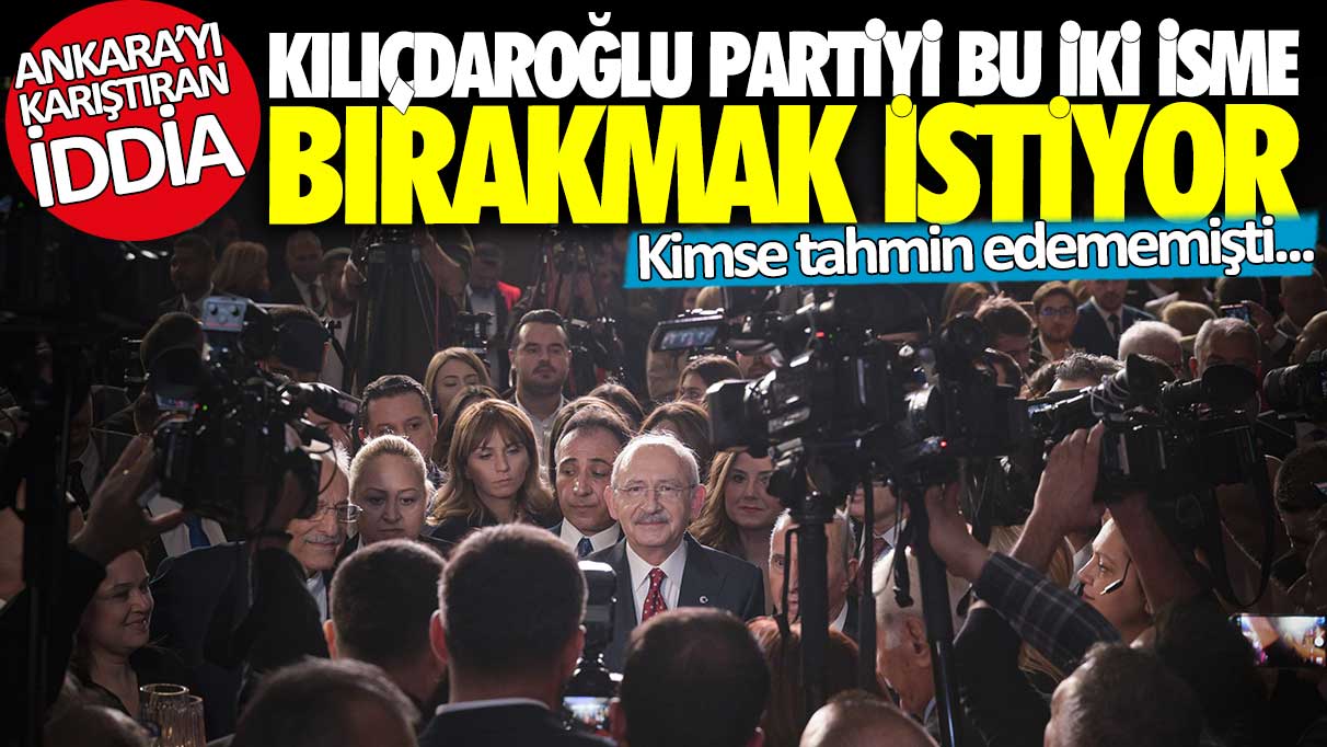 Kılıçdaroğlu partiyi bu iki isme bırakmak istiyor: Ankara'yı karıştıran iddia
