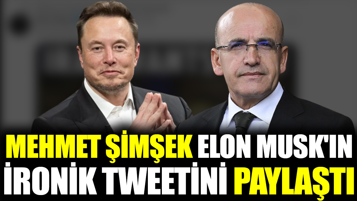 Mehmet Şimşek, Elon Musk'ın ironik tweetini paylaştı