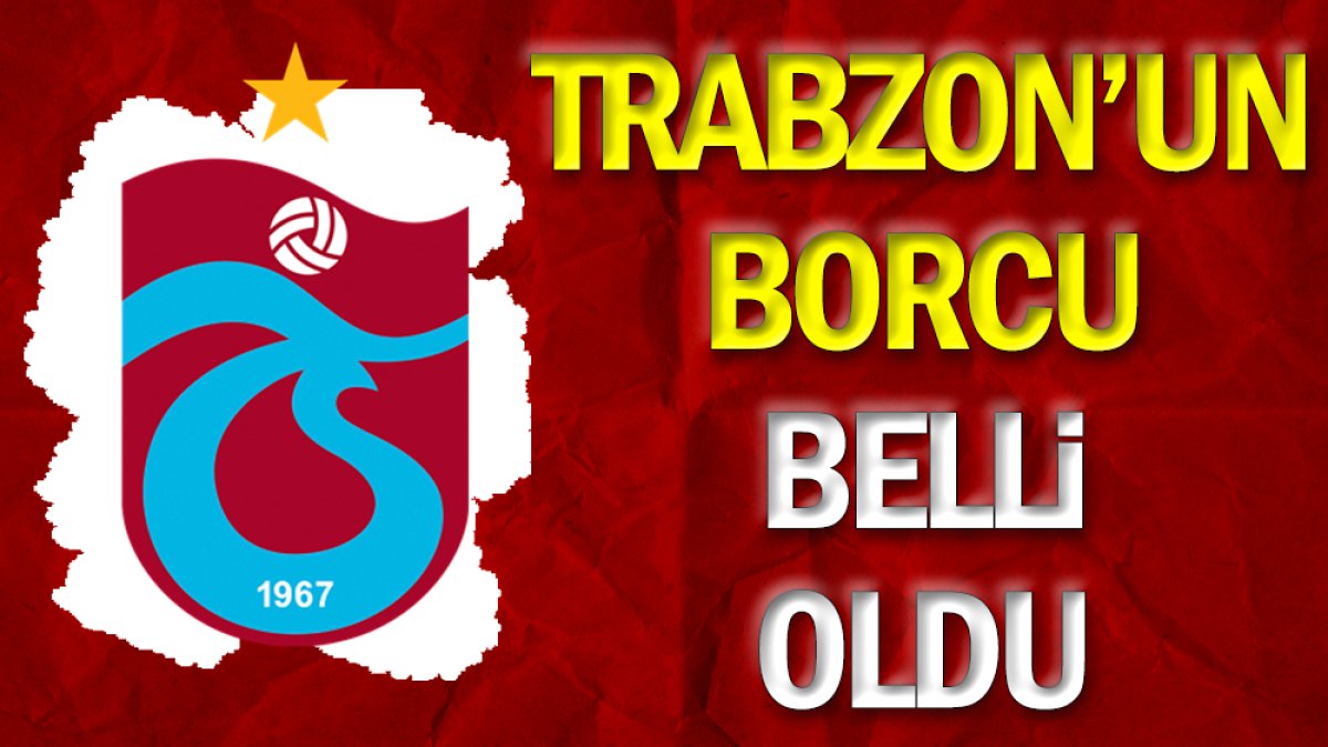 Trabzonspor'un borcu açıklandı. 4 milyara yaklaştı
