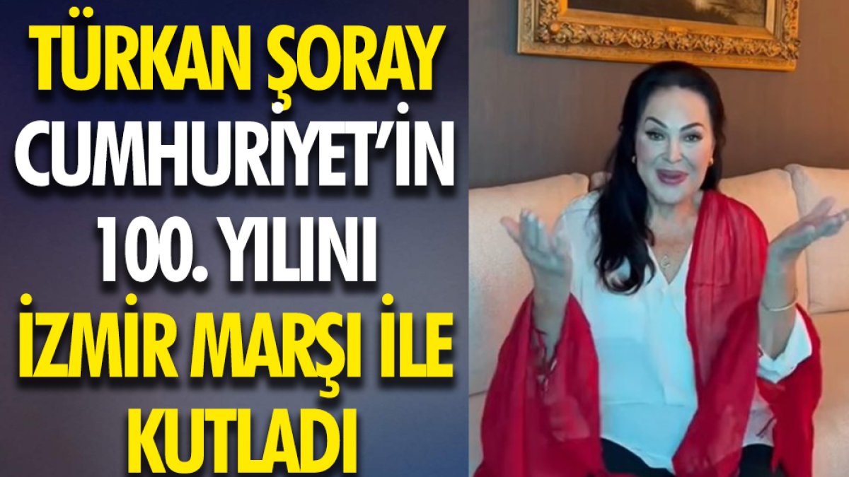 Türkan Şoray Cumhuriyet'in 100. yılını 'İzmir Marşı' ile kutladı