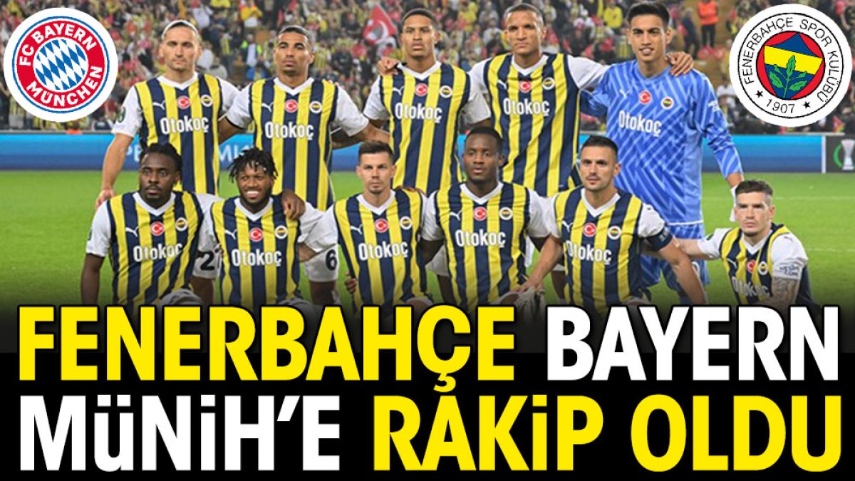 Fenerbahçe Bayern Münih'e rakip oldu!