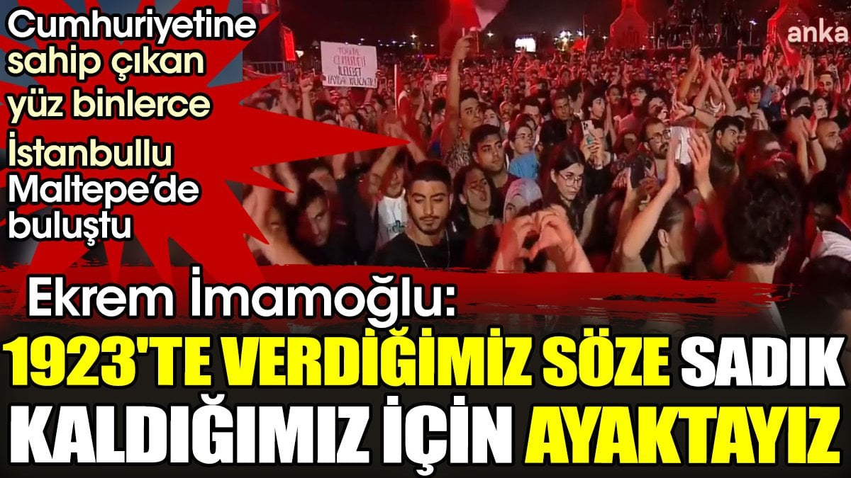 Ekrem İmamoğlu 100. yıl kutlamasında konuştu: 1923'te verdiğimiz söze sadık kaldığımız için ayaktayız