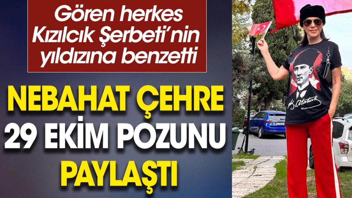 Nebahat Çehre 29 Ekim pozunu paylaştı. Görenler o isme benzetti