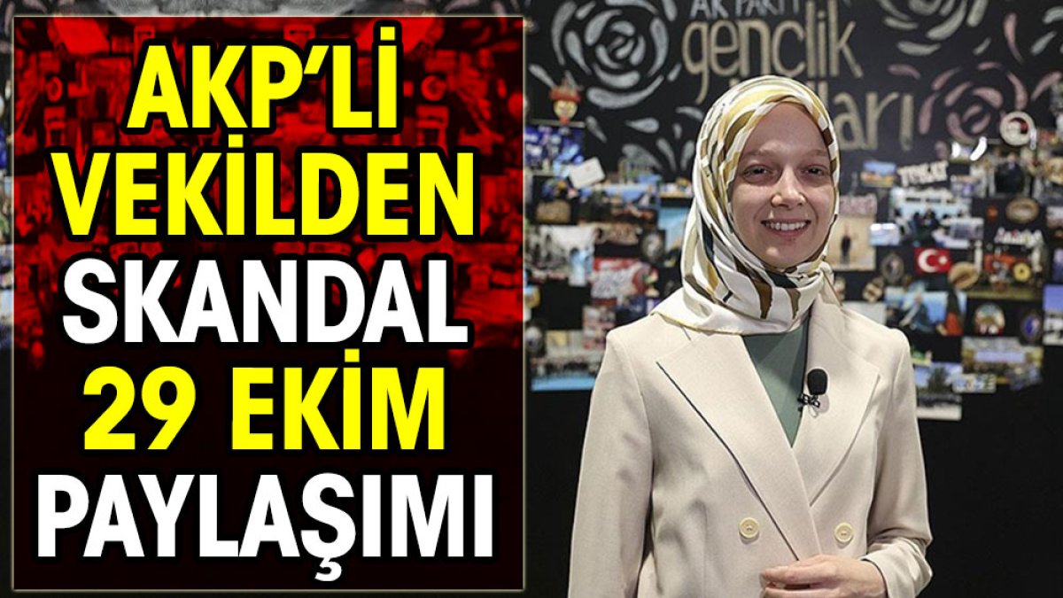 AKP'li Zehranur Aydemir'den skandal 29 Ekim paylaşımı