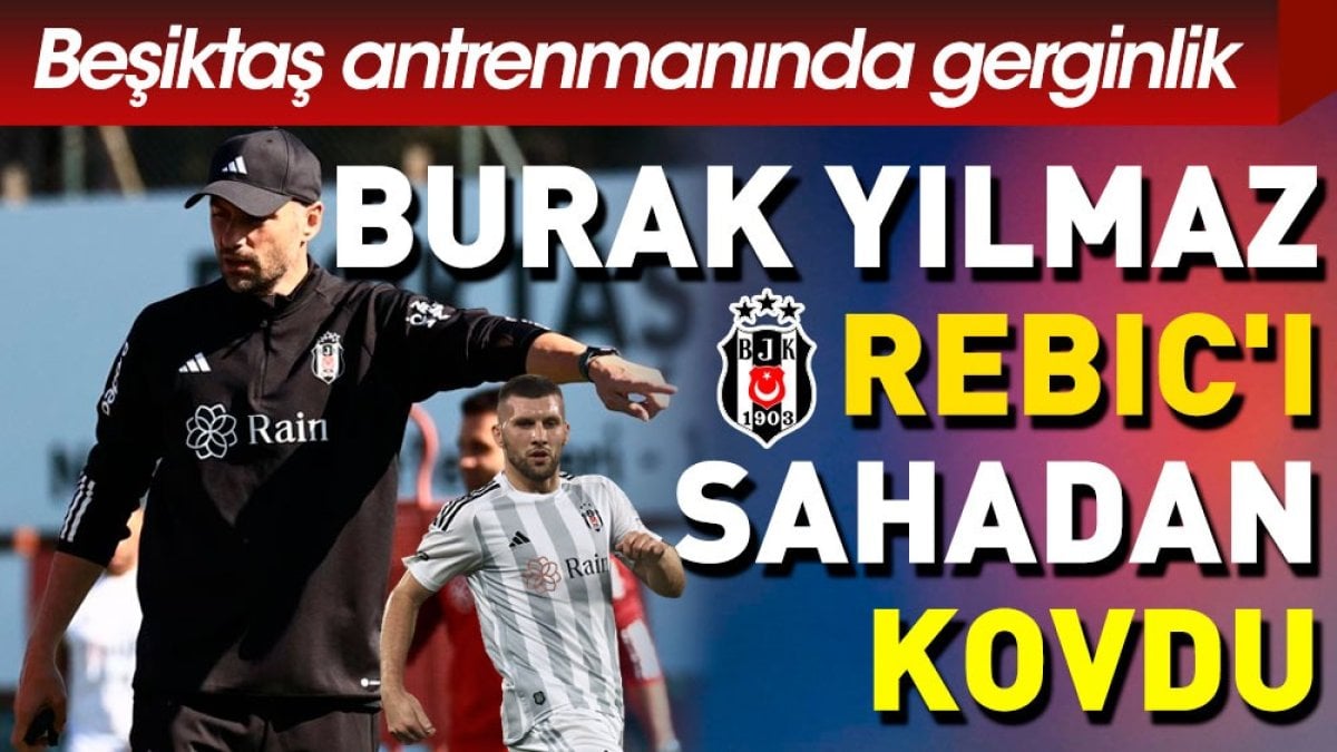 Beşiktaş'ta büyük kriz! Burak Yılmaz Rebic'i sahadan kovdu