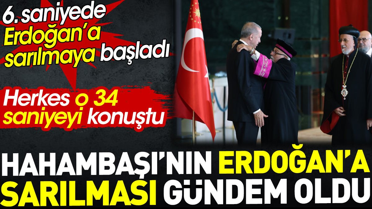 Hahambaşı'nın Erdoğan'a sarılması gündem oldu. 6. saniyede başladı 34. saniyeyi kadar devam etti