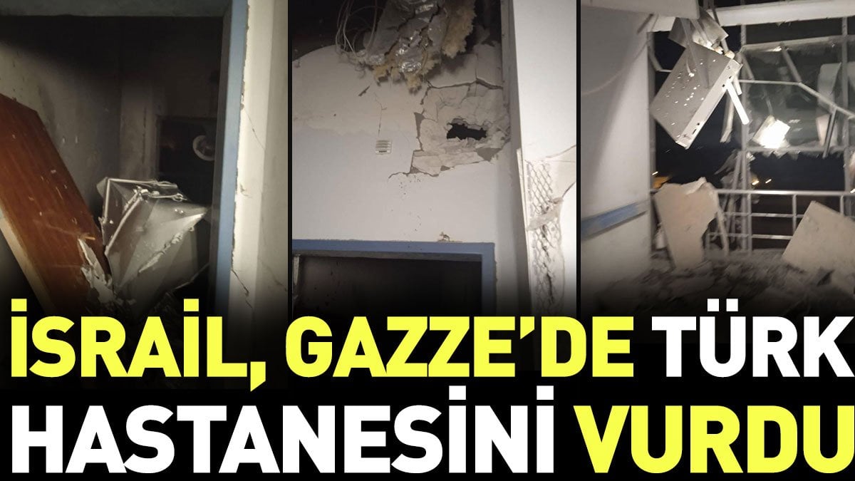 İsrail Gazze’de Türk hastanesini vurdu