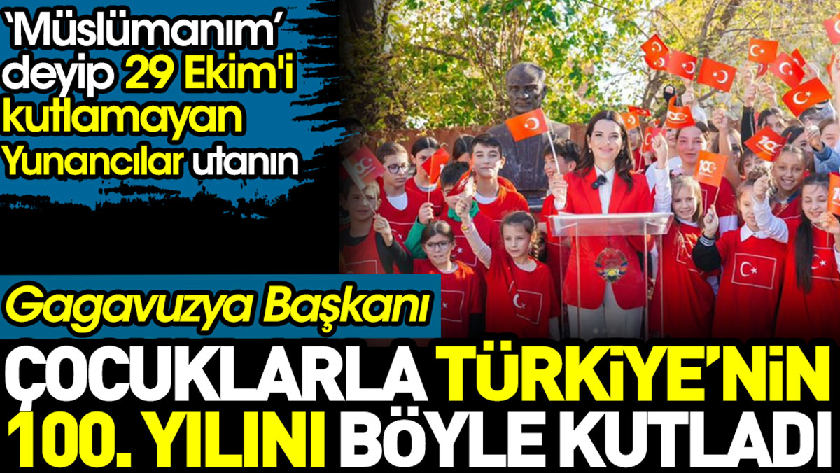 Gagavuzya Devlet Başkanı çocuklarla birlikte Türkiye’nin 100.yılını böyle kutladı