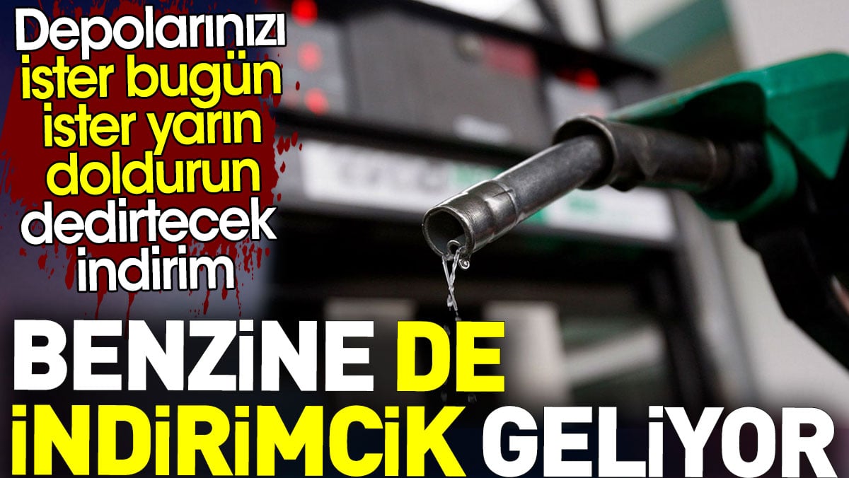 Benzine de indirimcik geliyor. Depolarınızı ister bugün ister yarın doldurun dedirten indirim