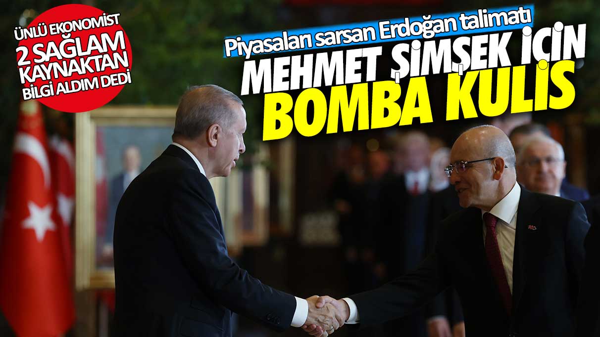 Mehmet Şimşek için bomba kulis! Piyasaları sarsan Erdoğan talimatı