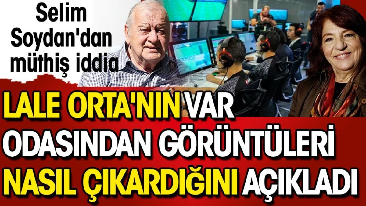 Lale Orta’nın VAR odasına girip Fenerbahçe maçının görüntülerini nasıl aldığı ortaya çıktı