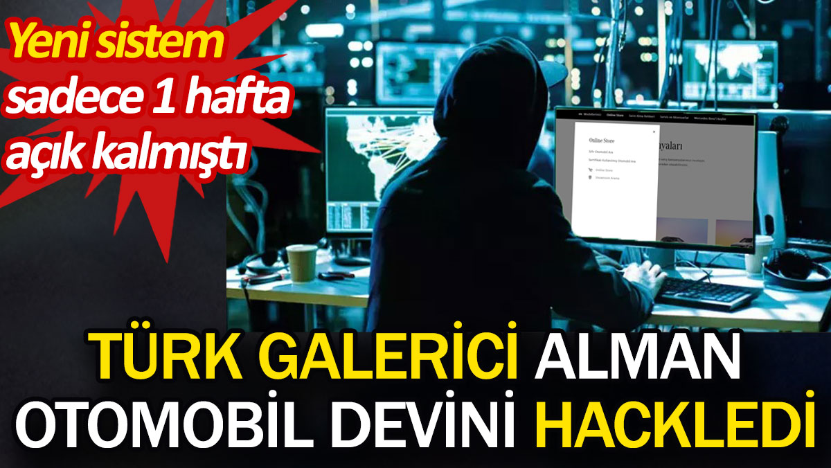 Türk galerici Alman otomobil devini hackledi. Yeni sistem sadece 1 hafta açık kalmıştı