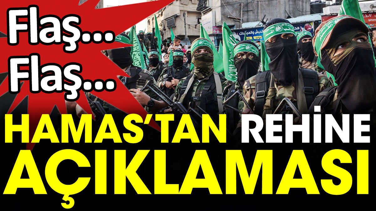 Hamas’tan rehine açıklaması
