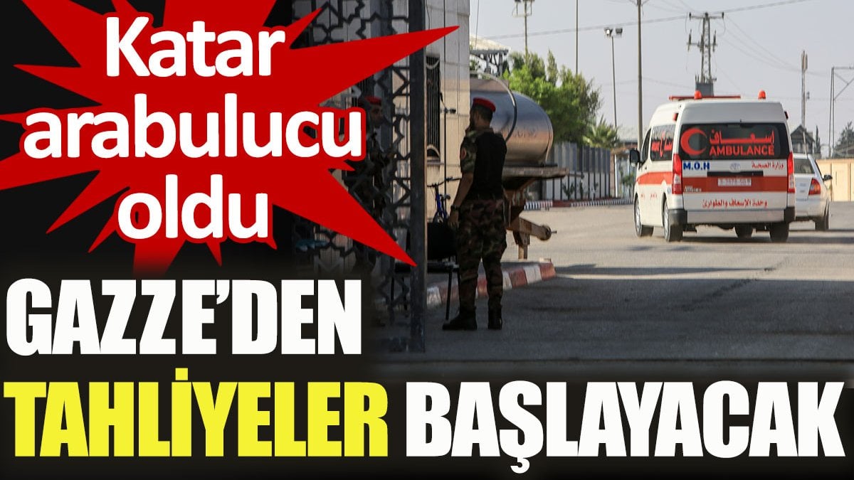 Katar arabulucu oldu: Gazze'den tahliyeler başlayacak