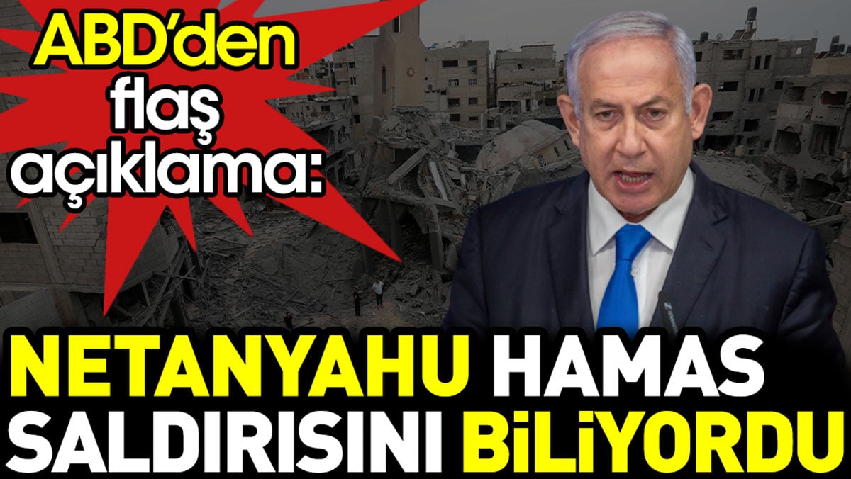 ABD’den flaş açıklama: Netanyahu HAMAS’ın saldırısını biliyordu