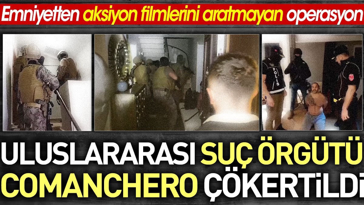 Uluslararası suç örgütü 'Comanchero' çökertildi