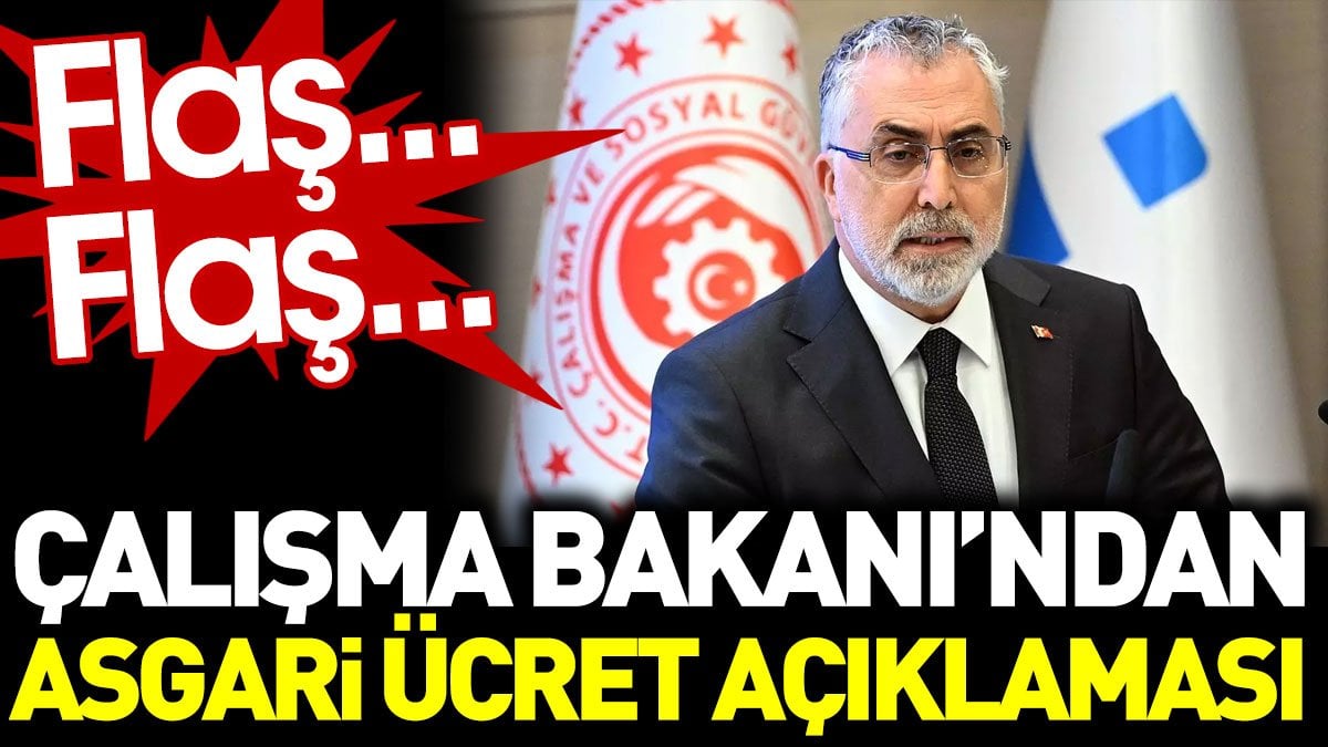 Flaş.. Flaş.. Çalışma Bakanı'ndan Asgari Ücret açıklaması