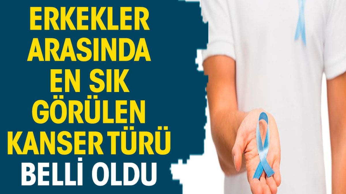 Erkekler arasında en sık görülen kanser türü belli oldu