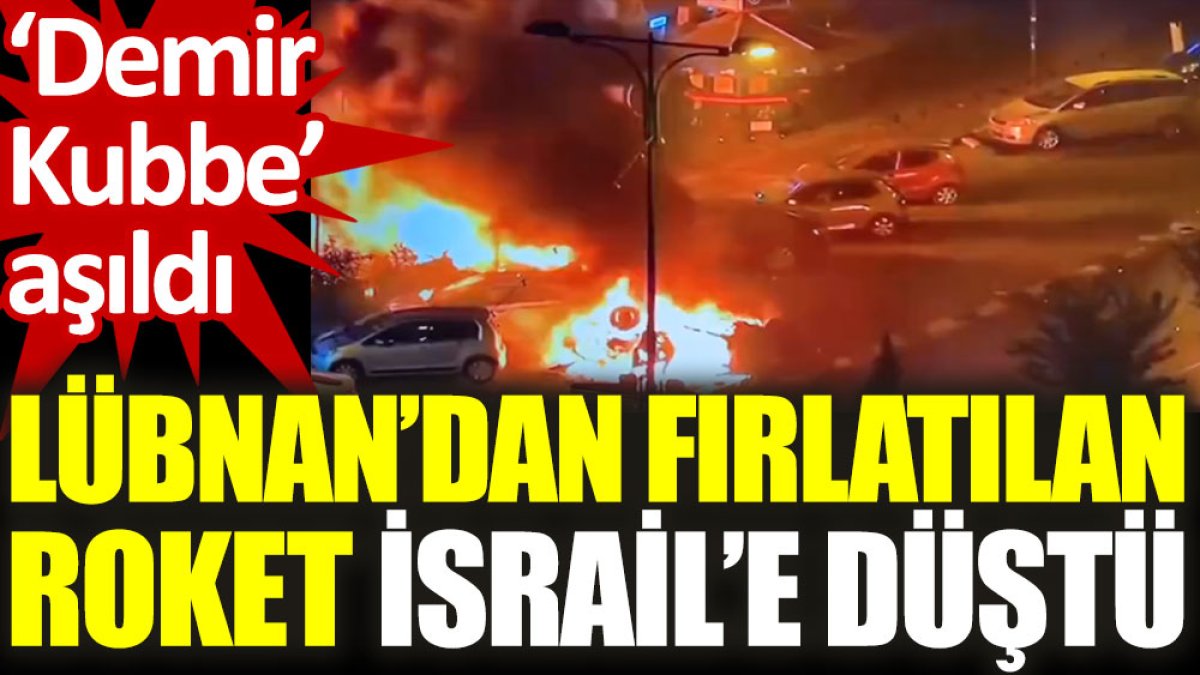 ‘Demir Kubbe’ aşıldı: Lübnan’dan fırlatılan roket İsrail’e düştü