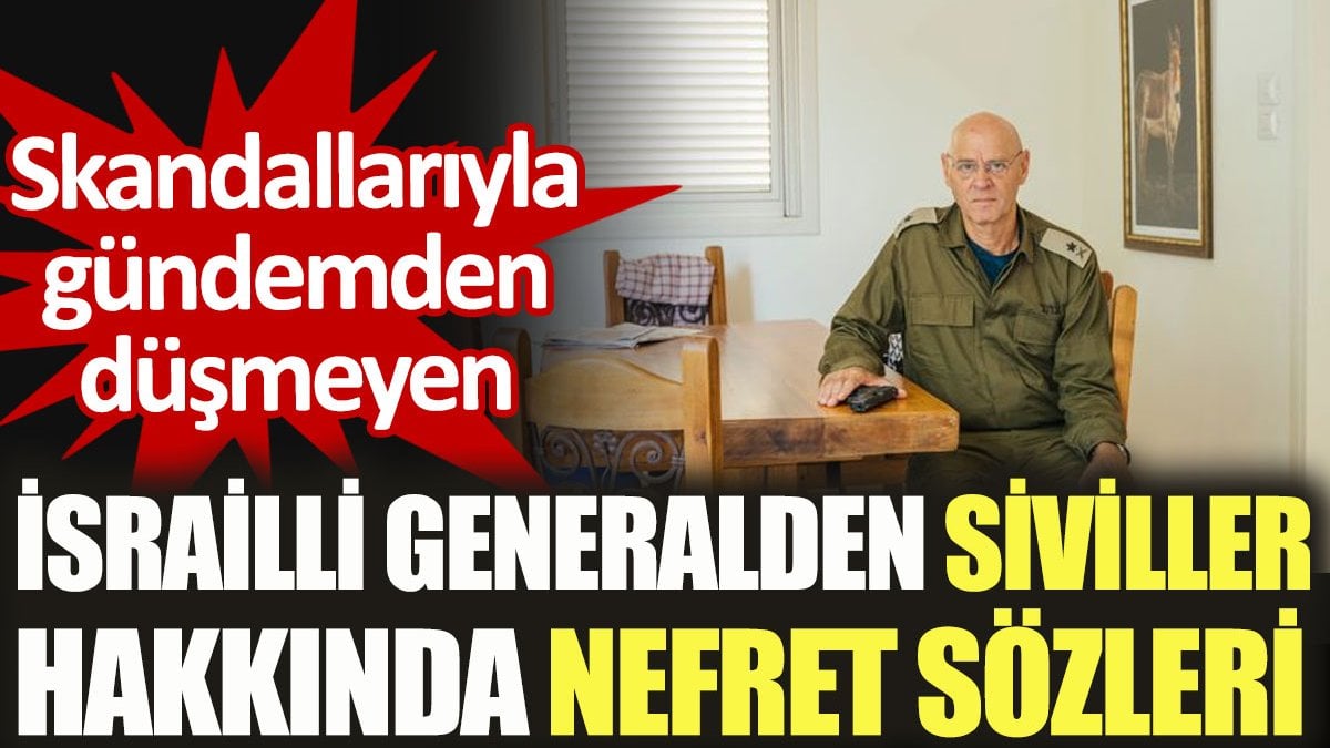 İsrailli generalden ölen siviller hakkında skandal sözler