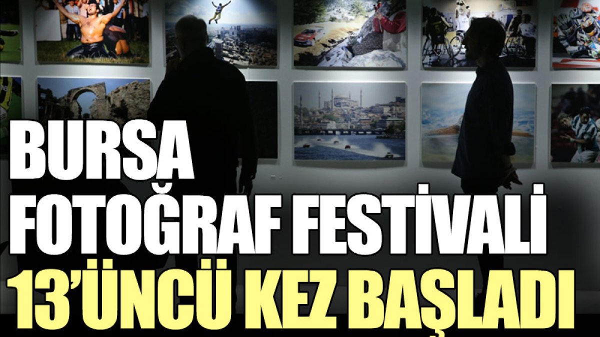Bursa Fotoğraf festivali 13’üncü kez başladı