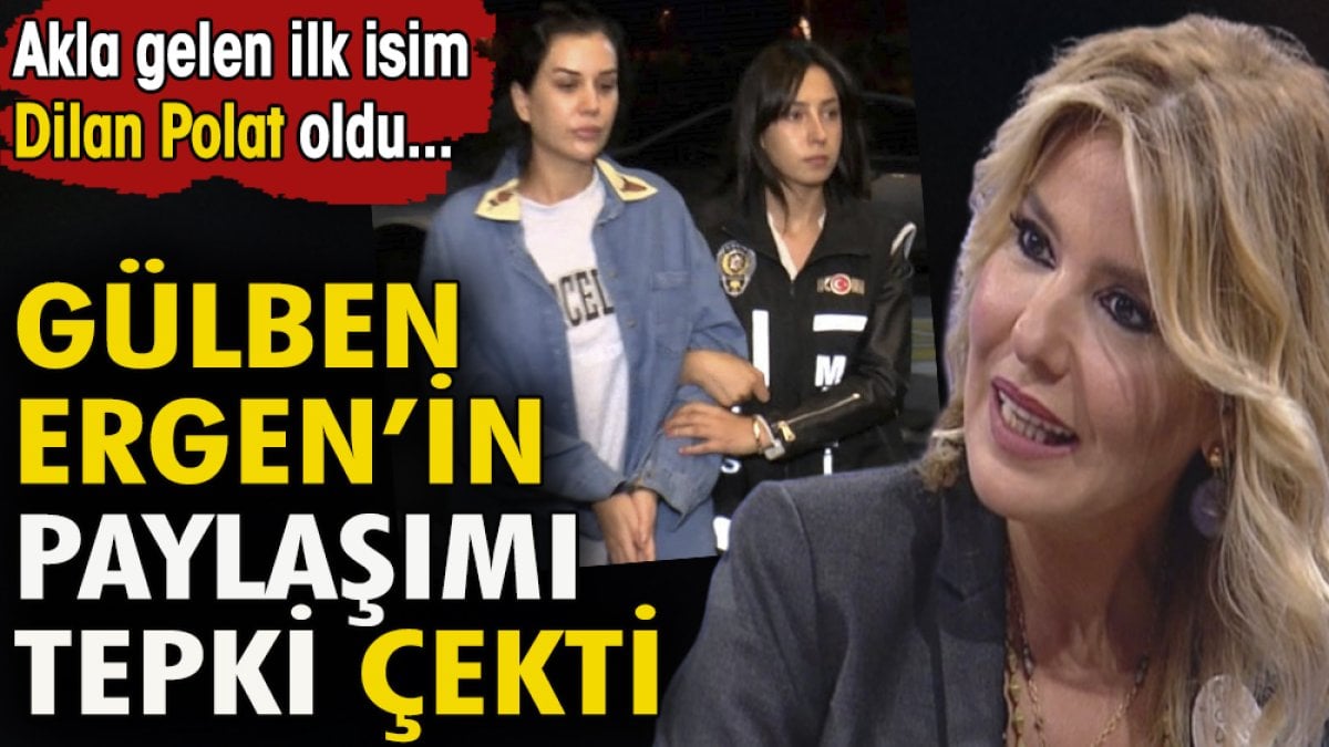 Gülben Ergen'in paylaşımı tepki çekti. Akla ilk gelen isim Dilan Polat oldu