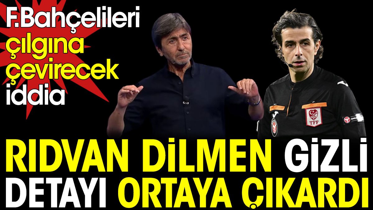 Rıdvan Dilmen hakem atamasındaki gizli gerçeği ortaya çıkardı. Fenerbahçeliler çılgına dönecek