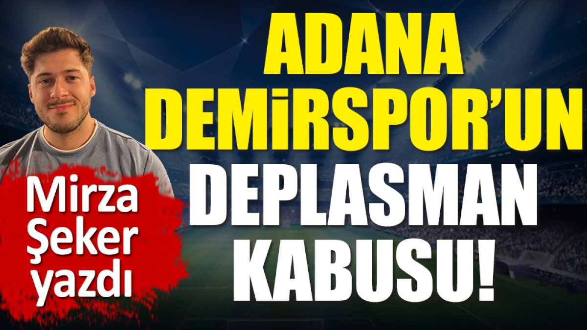 Adana Demirspor'un deplasman kabusu! Sivas'ta kazanan yok. Mirza Şeker yazdı
