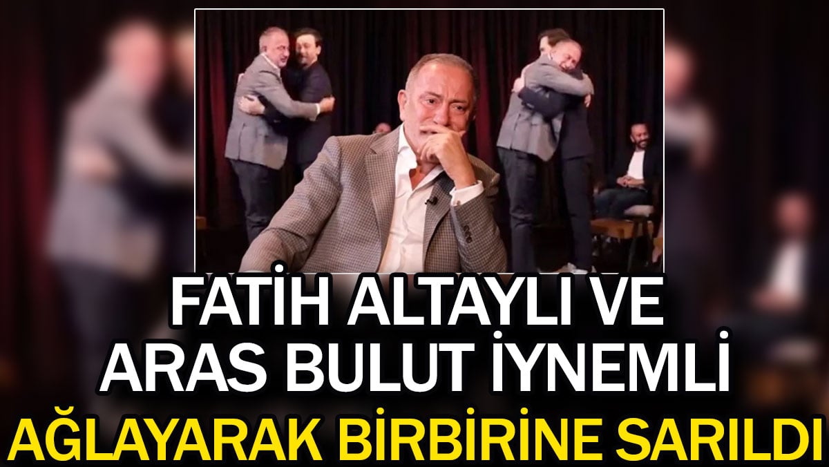 Fatih Altaylı ve Aras Bulut İynemli ağlayarak birbirine sarıldı