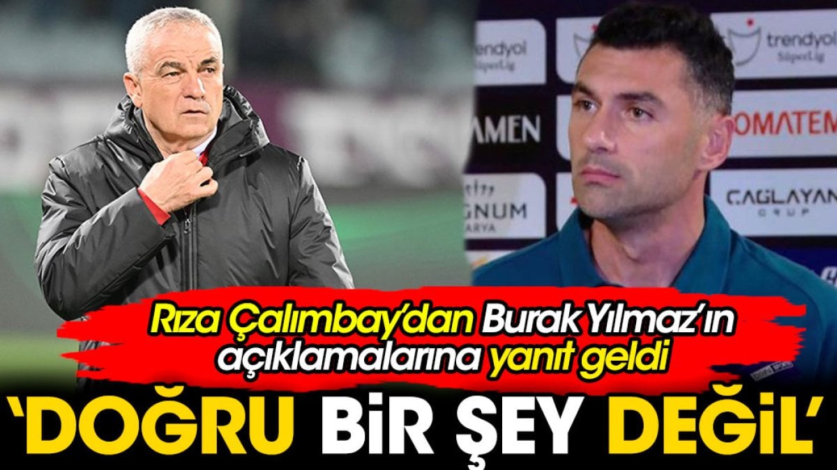 Rıza Çalımbay'dan Burak Yılmaz'a flaş cevap